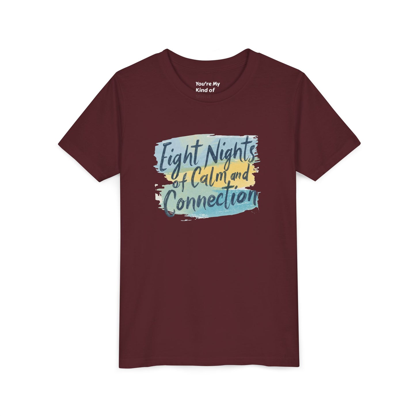 Eight Nights of Calm and Connection Kids Hanukkah Shirt | Mindful Holiday Tee for Children | Soft Youth Hanukkah Gift - You're My Kind of Weird