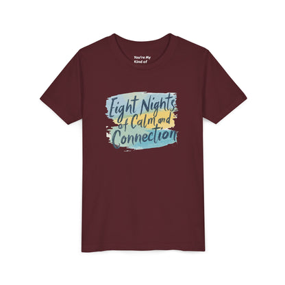Eight Nights of Calm and Connection Kids Hanukkah Shirt | Mindful Holiday Tee for Children | Soft Youth Hanukkah Gift - You're My Kind of Weird
