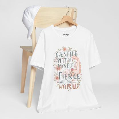Fierce & Gentle Tee, Empowerment T-Shirt, Self-Care Apparel - You're My Kind of Weird T-Shirt