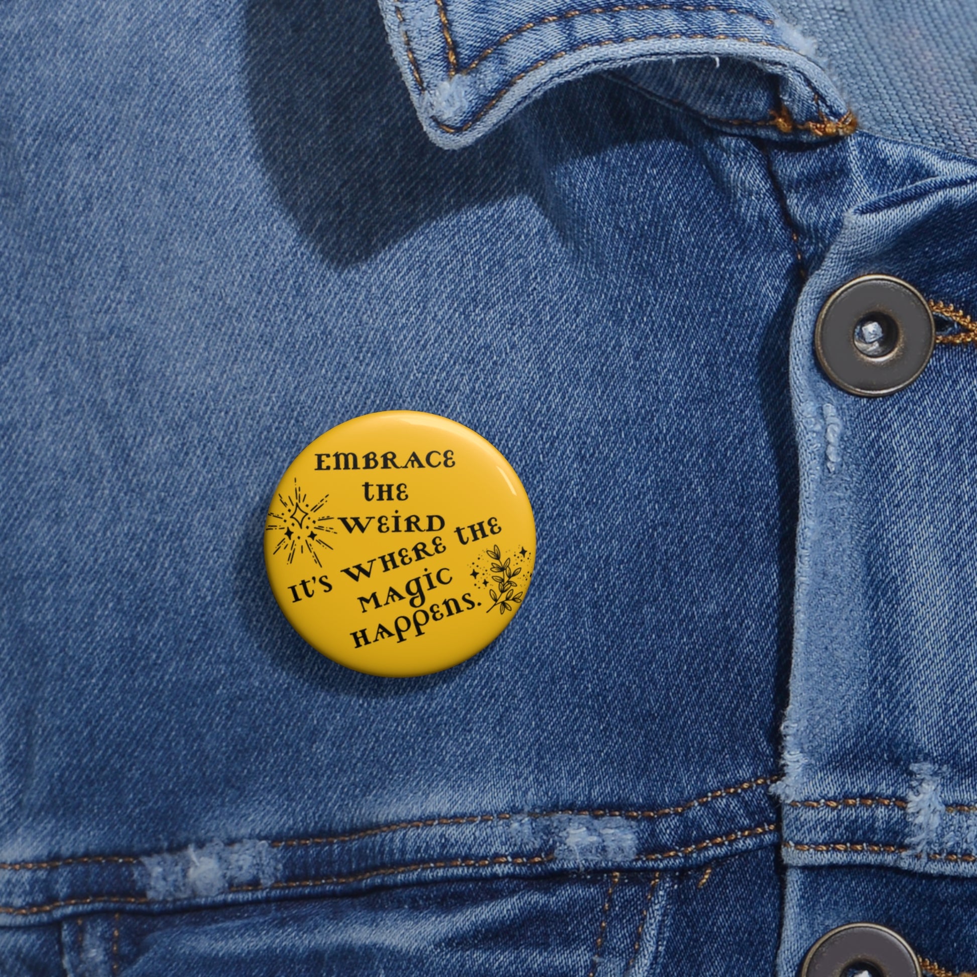Yellow Inspirational Pin – ‘Embrace the Weird’ Lapel Button for Jackets, Backpacks, Hats - You're My Kind of Weird