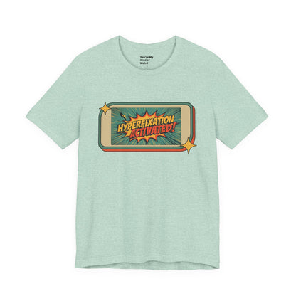 Hyperfixation Activated Unisex Tee - Fun Shirt for Neurodivergents, Gift for ADHD Awareness, Casual Wear, Humor Tee, Quirky Fashion