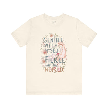 Fierce & Gentle Tee, Empowerment T-Shirt, Self-Care Apparel - You're My Kind of Weird T-Shirt
