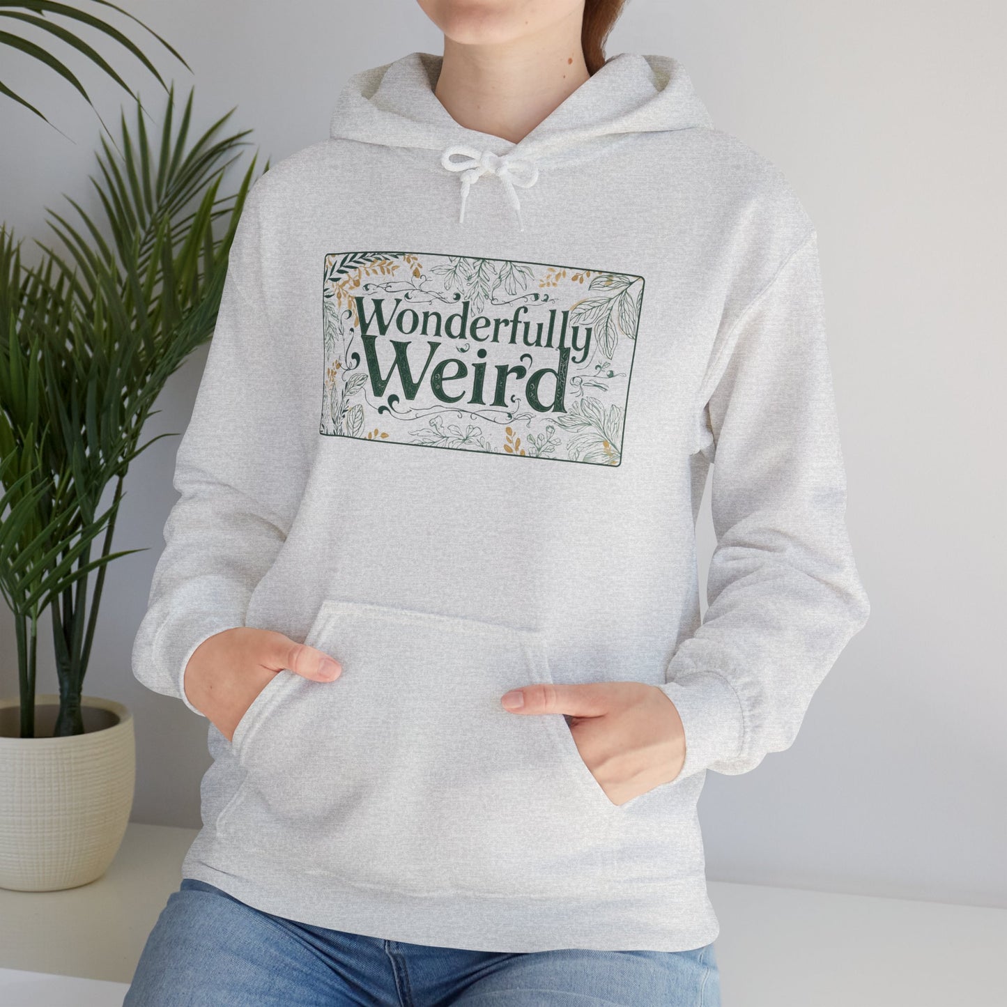 Wonderful Weird Unisex Hoodie - You're My Kind of Weird