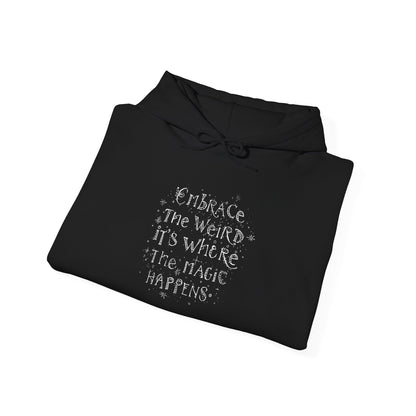 Embrace the Weird Fleece Hoodie | Comfortable Magic Happens Hoodie - You're My Kind of Weird