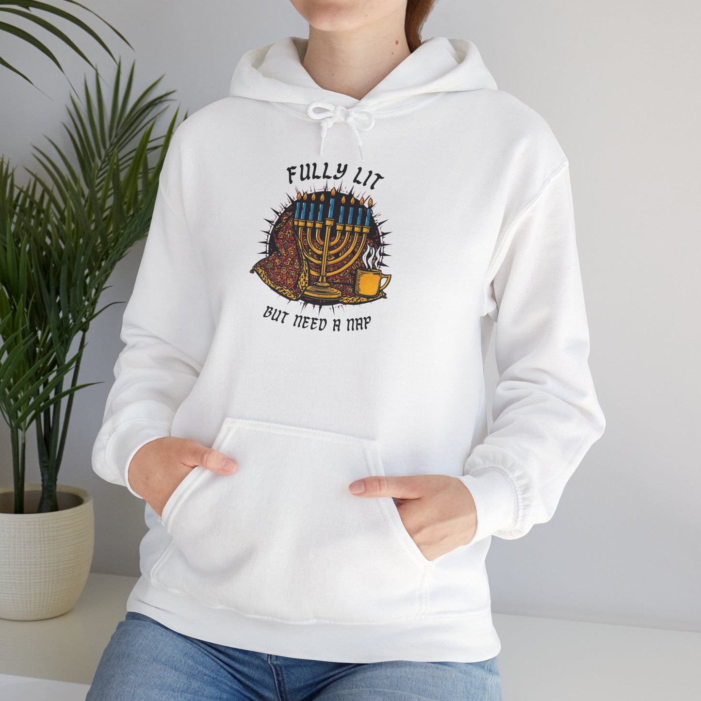 Fully Lit But Need a Nap Hoodie | Funny Hanukkah Sweatshirt - You're My Kind of Weird