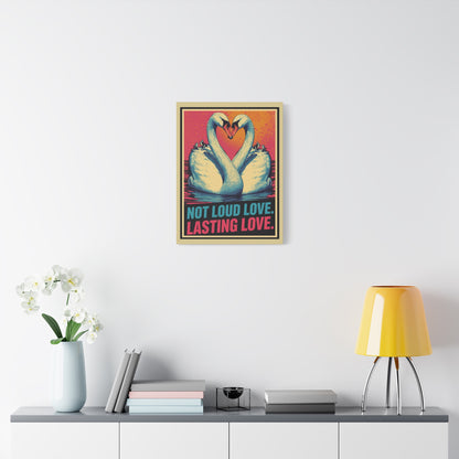 Swans 'Not Loud Love, Lasting Love' Matte Canvas Wall Art - You're My Kind of Weird