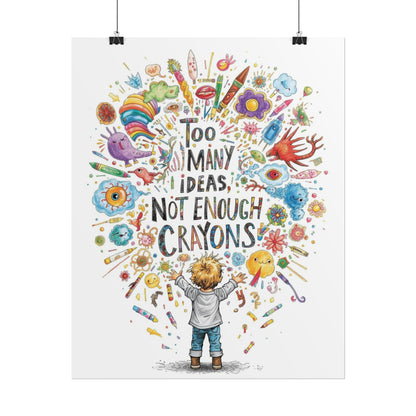 Too Many Ideas, Not Enough Crayons Art Print Poster - You're My Kind of Weird