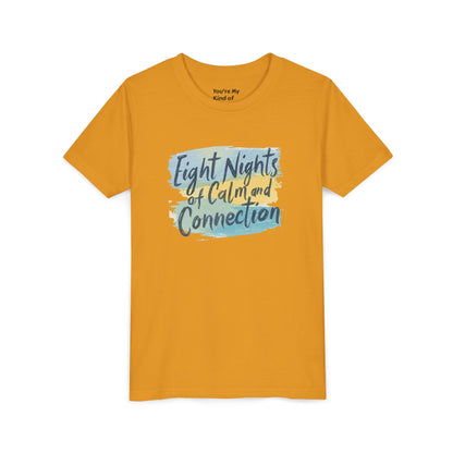 Eight Nights of Calm and Connection Kids Hanukkah Shirt | Mindful Holiday Tee for Children | Soft Youth Hanukkah Gift - You're My Kind of Weird