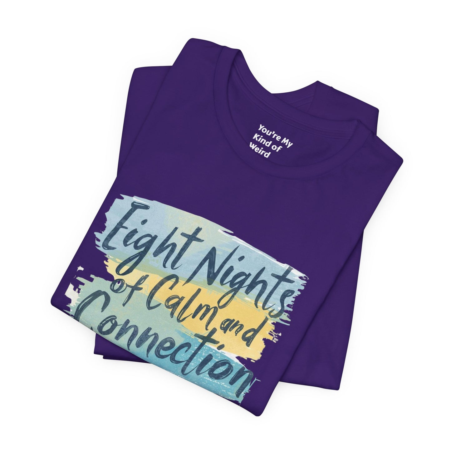 Eight Nights of Calm and Connection Hanukkah Shirt | Mindful Holiday Tee | Jewish Festival of Lights Shirt - You're My Kind of Weird