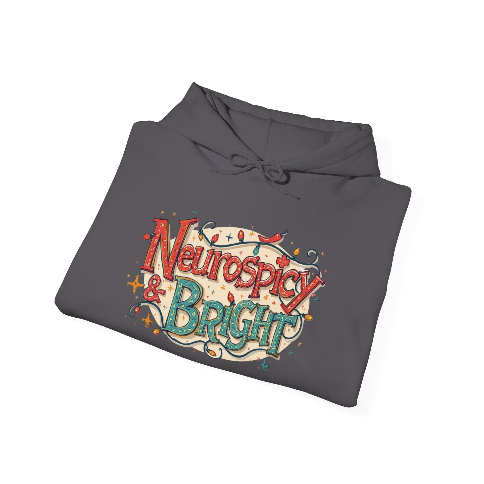 Neurospicy & Bright Hoodie | Cozy Neurodivergent Holiday Sweatshirt - You're My Kind of Weird