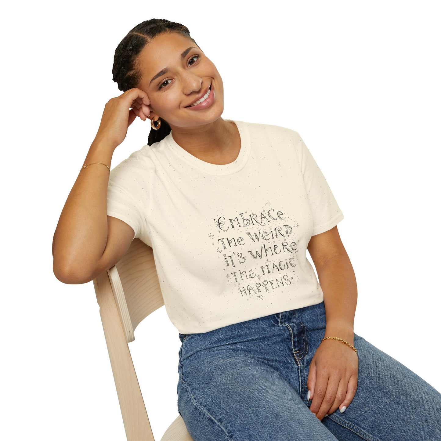 Embrace the Weird, It's Where the Magic Happens Unisex T-Shirt - You're My Kind of Weird