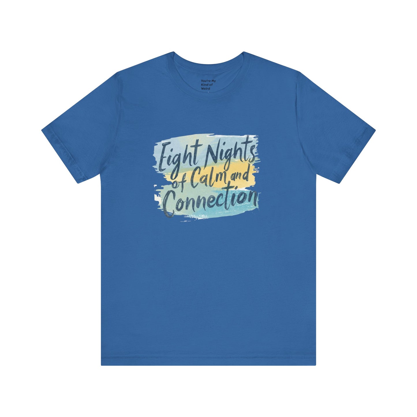 Eight Nights of Calm and Connection Hanukkah Shirt | Mindful Holiday Tee | Jewish Festival of Lights Shirt - You're My Kind of Weird