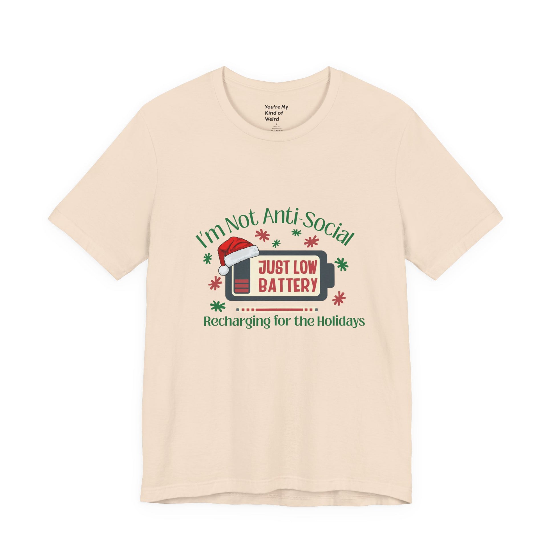 Holiday Recharge Unisex Tee - I'm Not Anti Social, Just Low Battery Holiday Humor - You're My Kind of Weird