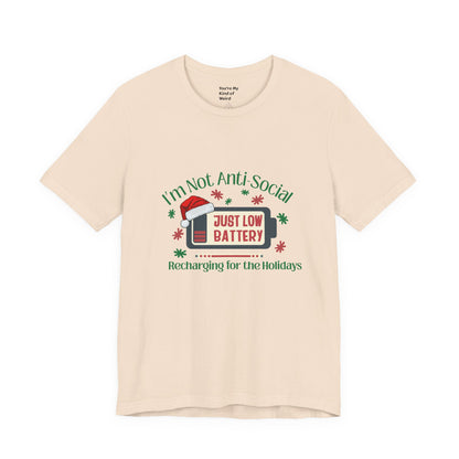 Holiday Recharge Unisex Tee - I'm Not Anti Social, Just Low Battery Holiday Humor - You're My Kind of Weird