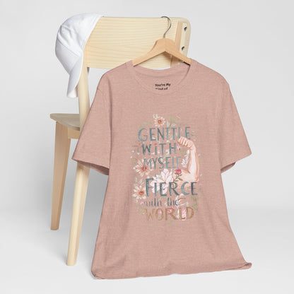 Fierce & Gentle Tee, Empowerment T-Shirt, Self-Care Apparel - You're My Kind of Weird T-Shirt