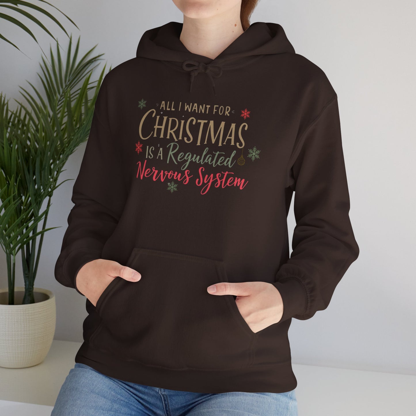 All I Want for Christmas Is a Regulated Nervous System Hoodie | Cozy Holiday Sweatshirt - You're My Kind of Weird