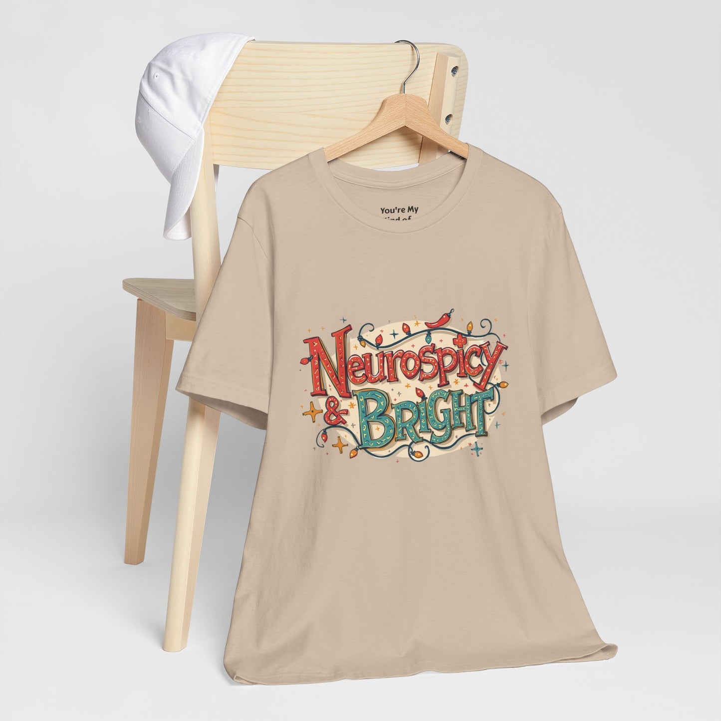 Neurospicy & Bright T-Shirt – Holiday Tee for Unique Minds - You're My Kind of Weird