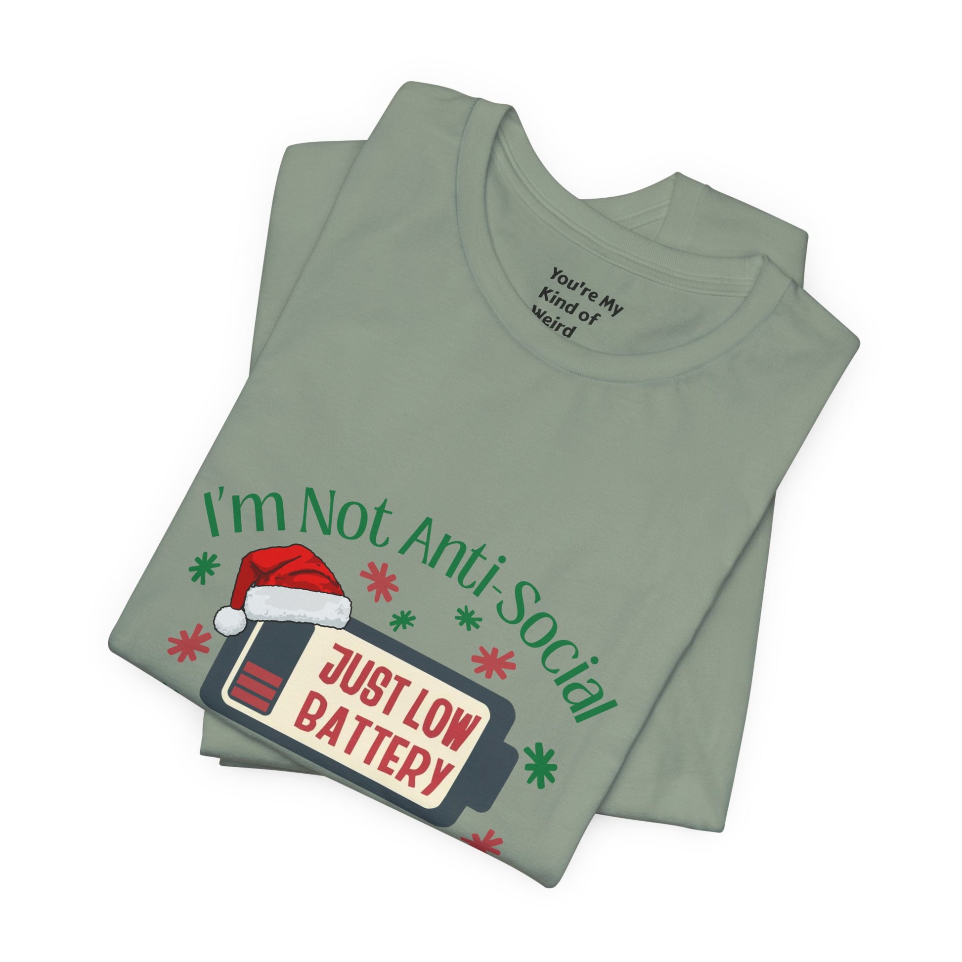 Holiday Recharge Unisex Tee - I'm Not Anti Social, Just Low Battery Holiday Humor - You're My Kind of Weird