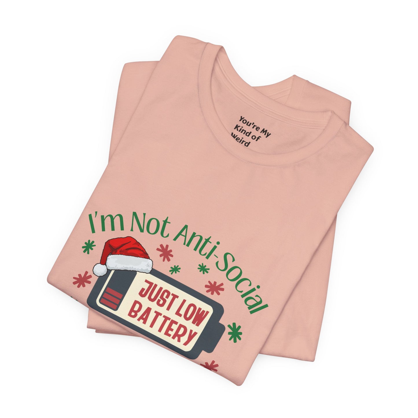 Holiday Recharge Unisex Tee - I'm Not Anti Social, Just Low Battery Holiday Humor - You're My Kind of Weird