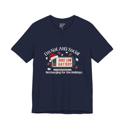 Holiday Recharge Unisex Tee - I'm Not Anti Social, Just Low Battery Holiday Humor - You're My Kind of Weird