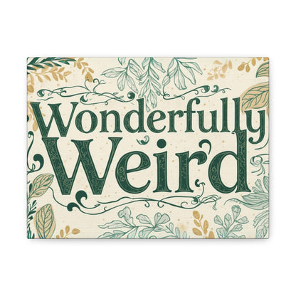 Wonderfully Weird Matte Canvas Art Print, Quirky Home Decor, Unique Gift for Friends, Whimsical Wall Art, Perfect for Occasions