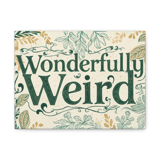 Wonderfully Weird Matte Canvas Art Print, Quirky Home Decor, Unique Gift for Friends, Whimsical Wall Art, Perfect for Occasions