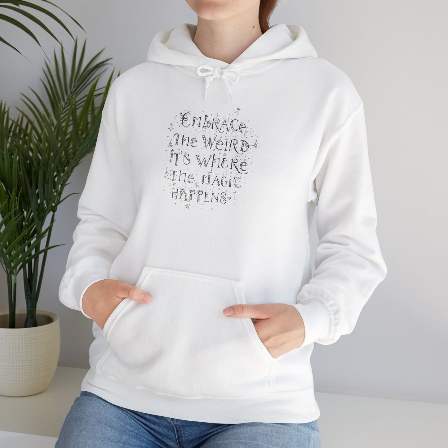 Embrace the Weird Fleece Hoodie | Comfortable Magic Happens Hoodie - You're My Kind of Weird