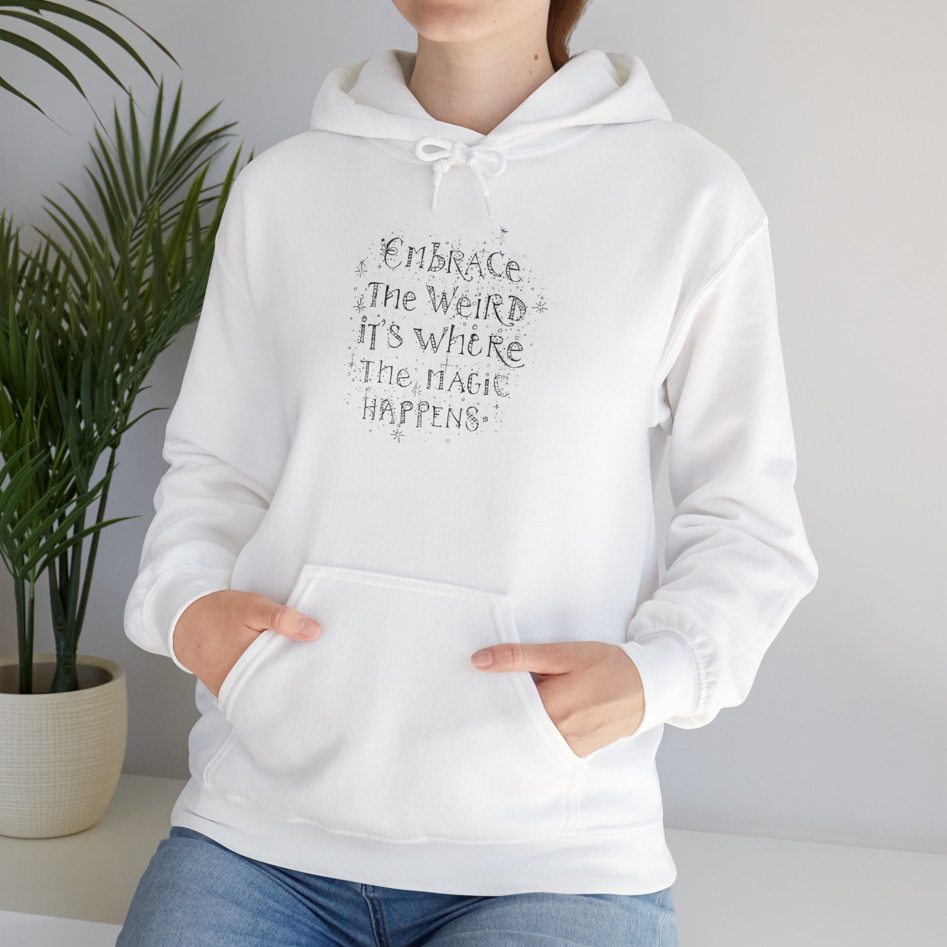 Embrace the Weird Fleece Hoodie | Comfortable Magic Happens Hoodie - You're My Kind of Weird