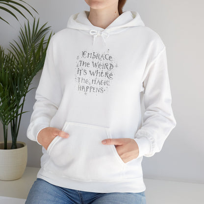 Embrace the Weird Fleece Hoodie | Comfortable Magic Happens Hoodie - You're My Kind of Weird