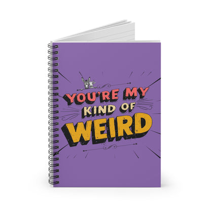 Purple Funny Spiral Notebook - You're My Kind of Weird, Journal for Creative Minds, Quirky Gift for Friends, School Supplies, Doodle Book, [...]