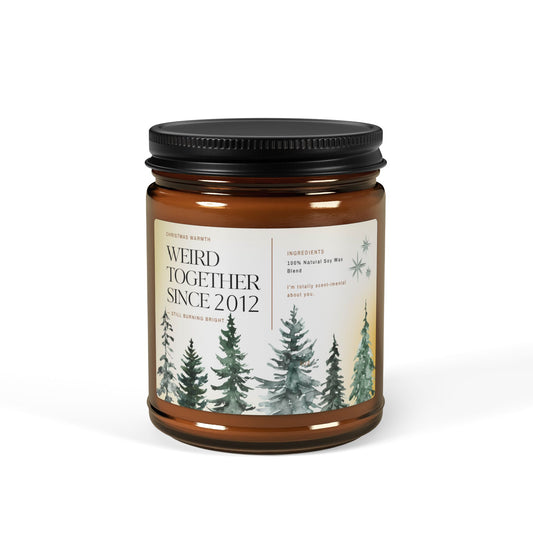 Weird Together Since [Custom] Candle | Amber Jar Christmas Warmth Soy Candle, Pine Forest - You're My Kind of Weird