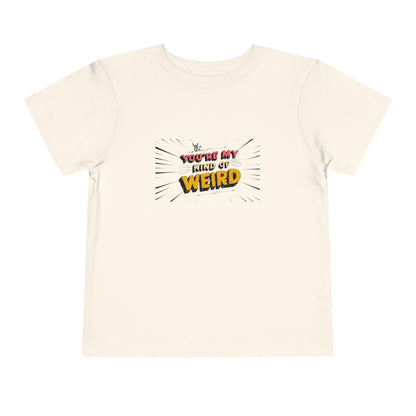 Whimsical Toddler Tee - 'You're My Kind of Weird' Cute Vintage Design, Fun Kids Shirt, Birthday Gift, Playdate Apparel, Funny Toddler Clothing