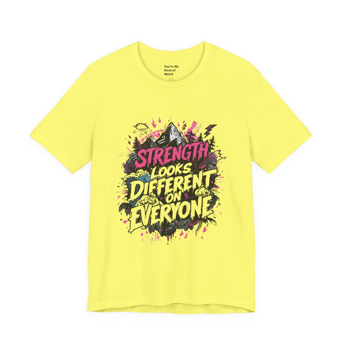 Strength Looks Different Grunge - Inspired Unisex Shirt - You're My Kind of Weird