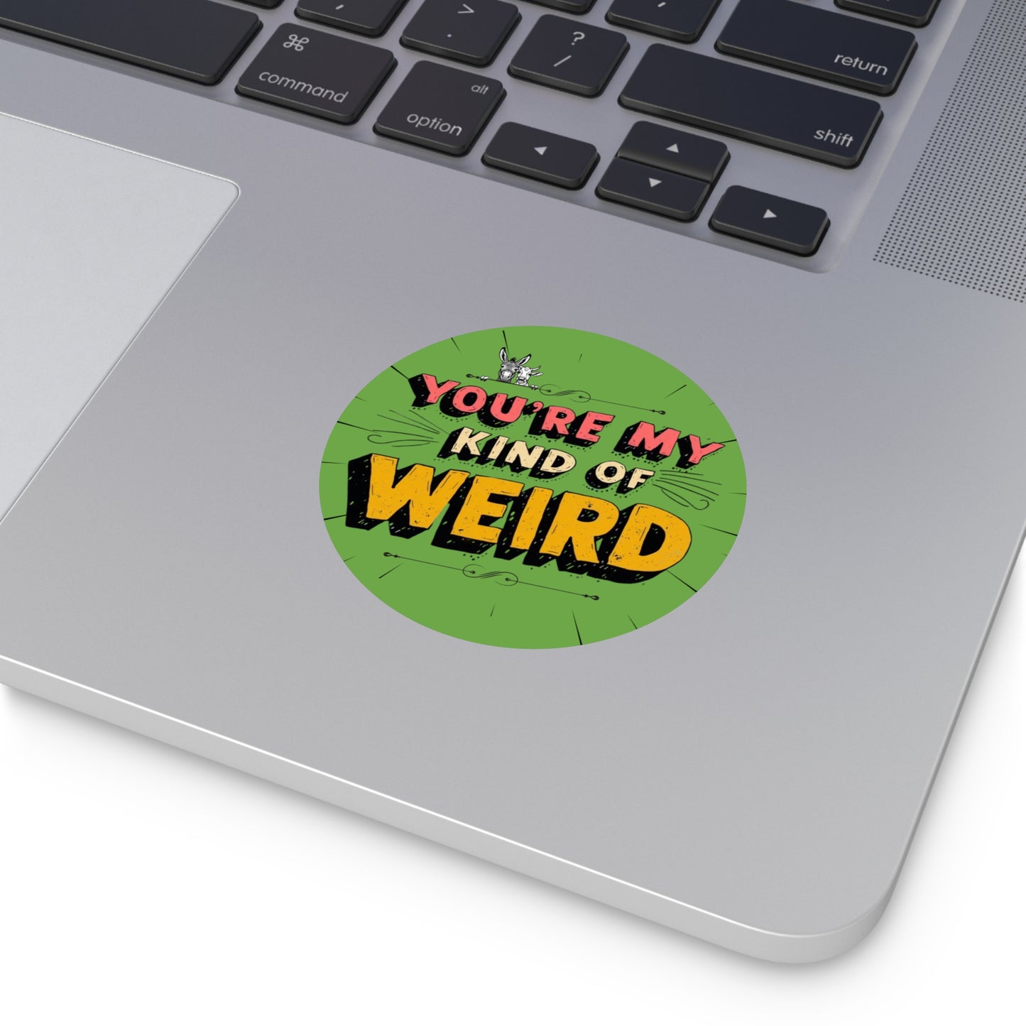 Green You’re My Kind of Weird Vinyl Sticker – Bold Vintage Graphic, Quirky Decal for Laptops & Water Bottles