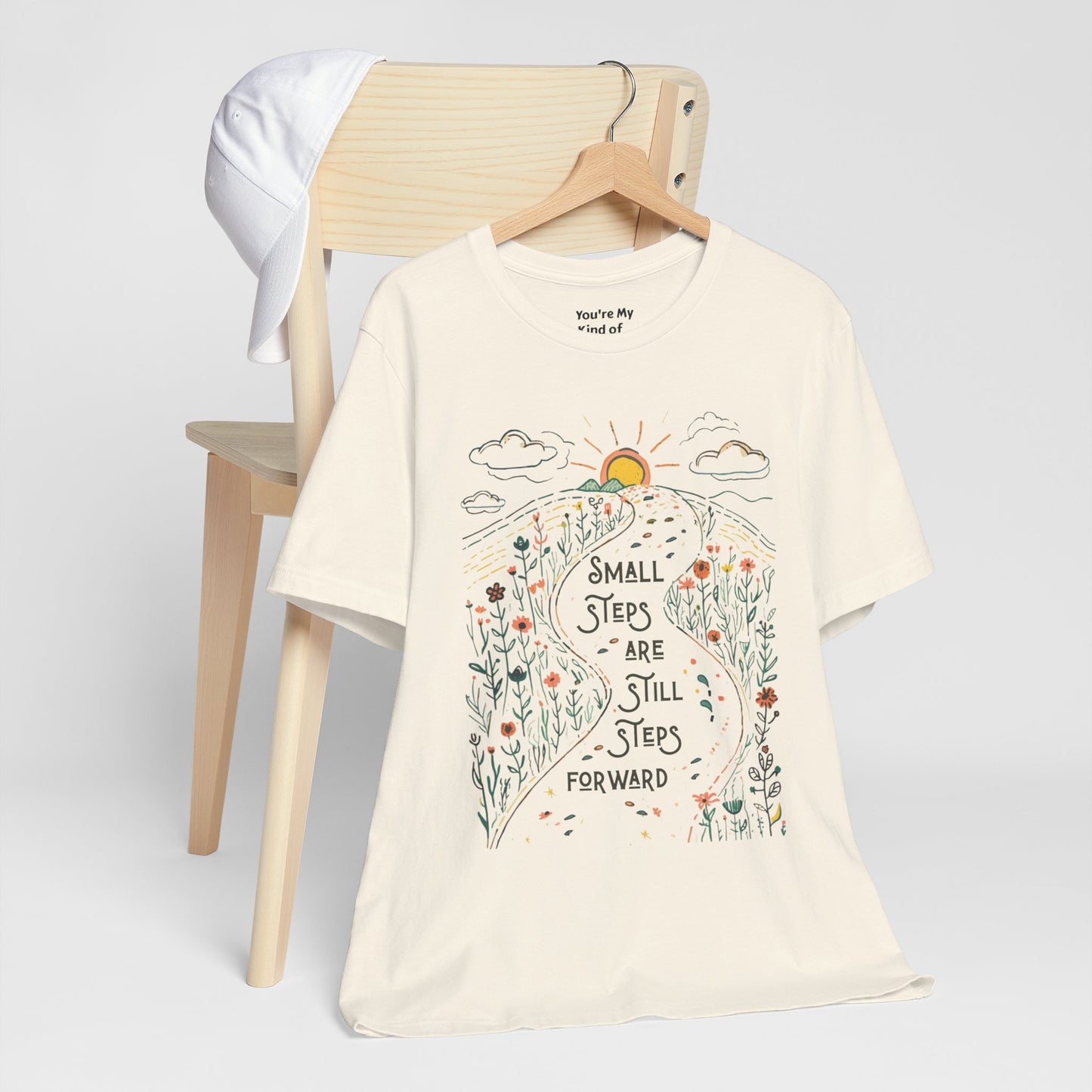 Inspirational T-Shirt: "Small Steps are Still Steps Forward" - You're My Kind of Weird T-Shirt