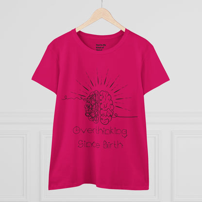 Overthinking Since Birth Tee - Women's Cotton T-Shirt, Gift for Overthinkers, Mental Health Awareness Shirt, Casual Everyday Wear, [...]