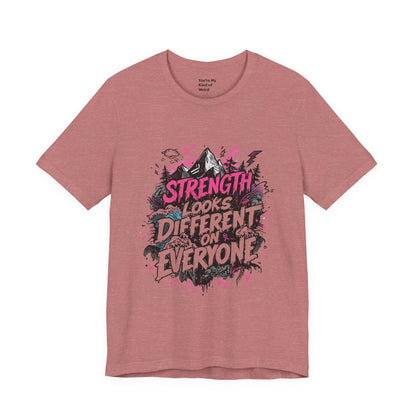 Strength Looks Different Grunge - Inspired Unisex Shirt - You're My Kind of Weird