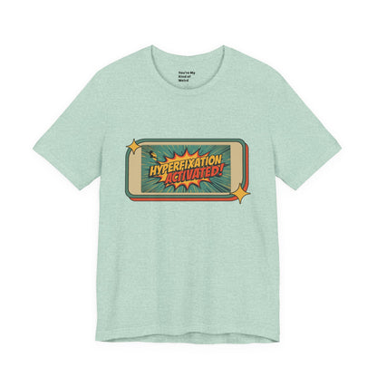 Hyperfixation Activated Unisex Tee - Fun Shirt for Neurodivergents, Gift for ADHD Awareness, Casual Wear, Humor Tee, Quirky Fashion