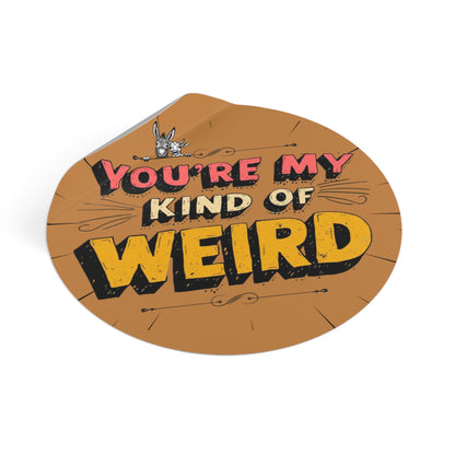 Brown You’re My Kind of Weird Vinyl Sticker – Bold Vintage Graphic, Quirky Decal for Laptops & Water Bottles