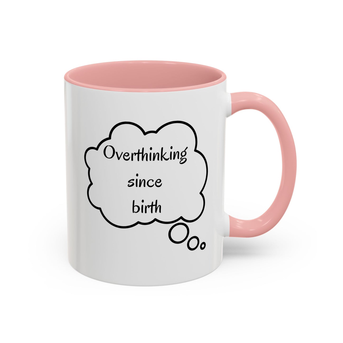 “Overthinking Since Birth” Accent Coffee Mug | Funny Quote Cup in 11oz & 15oz, Gift for Friends & Coworkers
