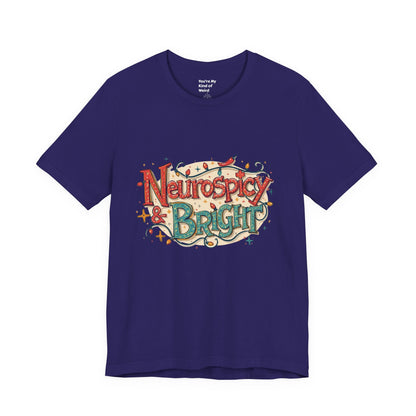 Neurospicy & Bright T-Shirt – Holiday Tee for Unique Minds - You're My Kind of Weird