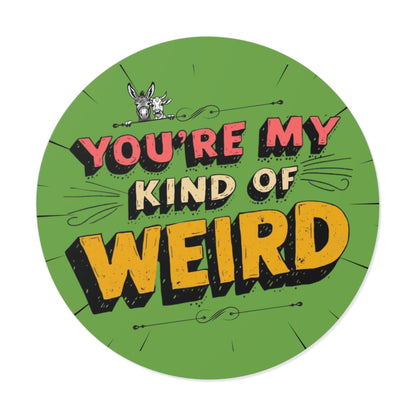 Green You’re My Kind of Weird Vinyl Sticker – Bold Vintage Graphic, Quirky Decal for Laptops & Water Bottles