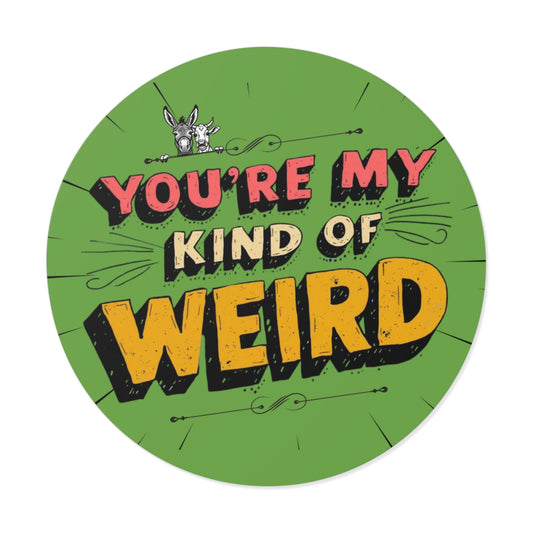 Green You’re My Kind of Weird Vinyl Sticker – Bold Vintage Graphic, Quirky Decal for Laptops & Water Bottles