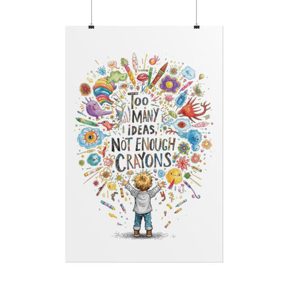 Too Many Ideas, Not Enough Crayons Art Print Poster - You're My Kind of Weird