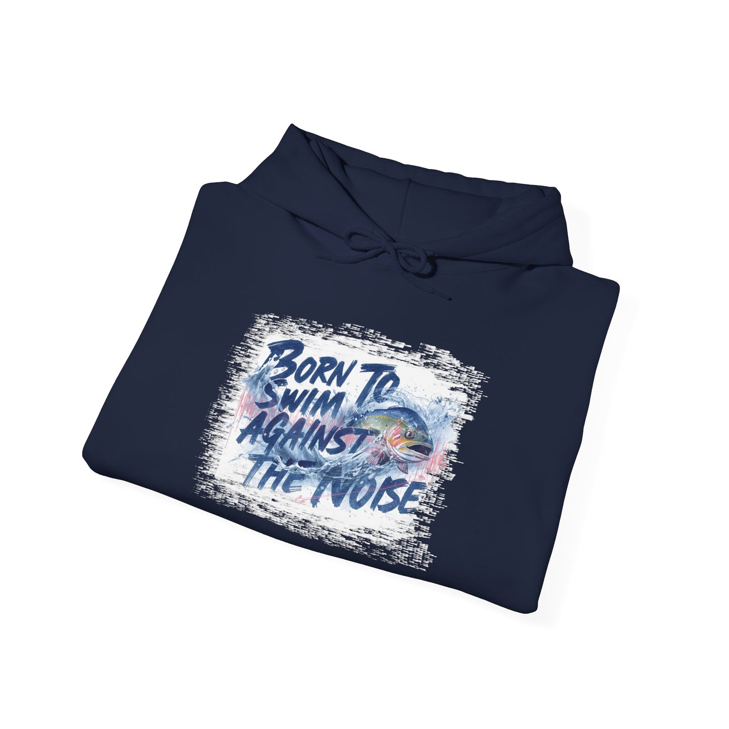 Born to Swim Against the Noise Hoodie | Gift for Deep Thinkers & Creatives - You're My Kind of Weird