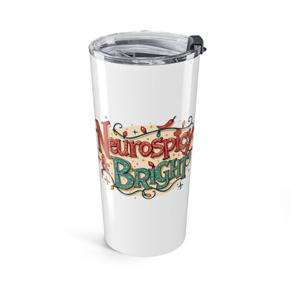 Neurospicy & Bright Tumbler – 20oz Stainless Steel Insulated Cup for Coffee, Tea & Holiday Cheer - You're My Kind of Weird