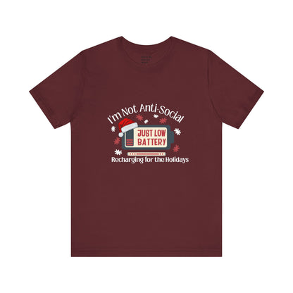 Holiday Recharge Unisex Tee - I'm Not Anti Social, Just Low Battery Holiday Humor - You're My Kind of Weird