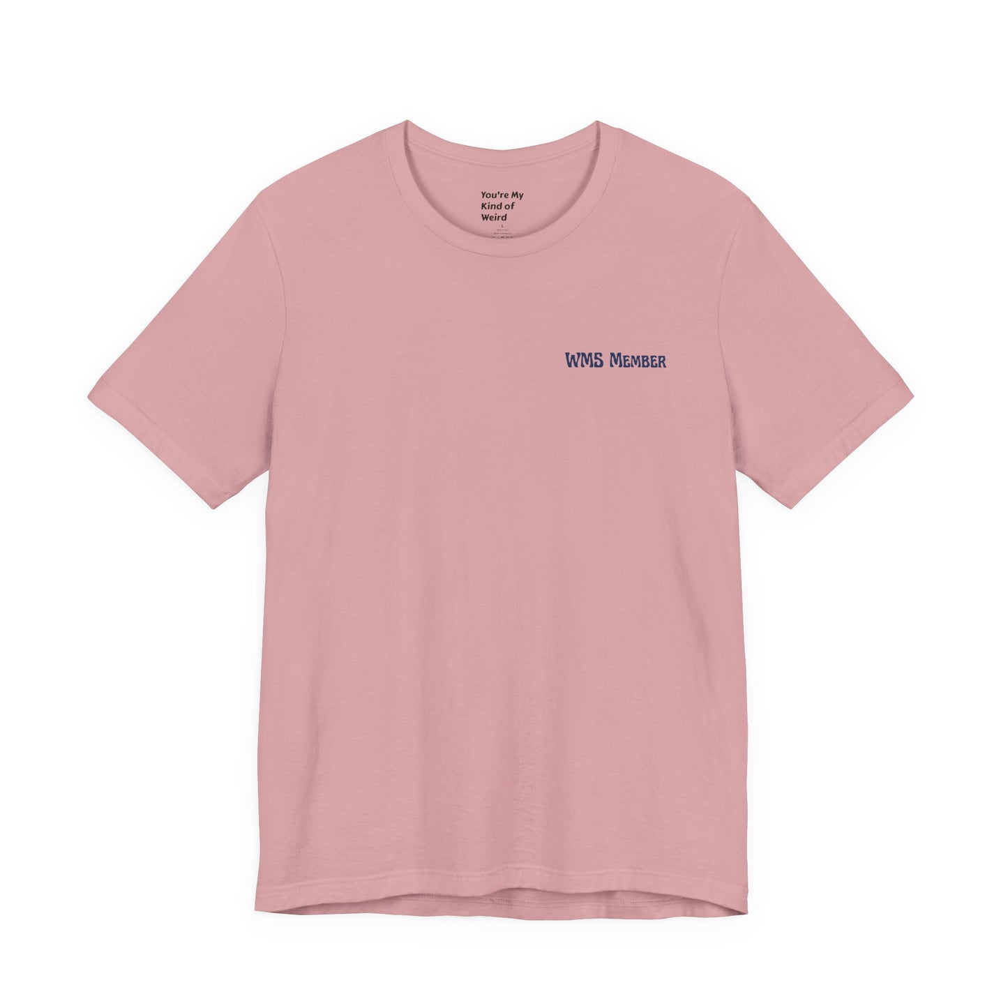 Weird Moms Society Member Shirt - You're My Kind of Weird