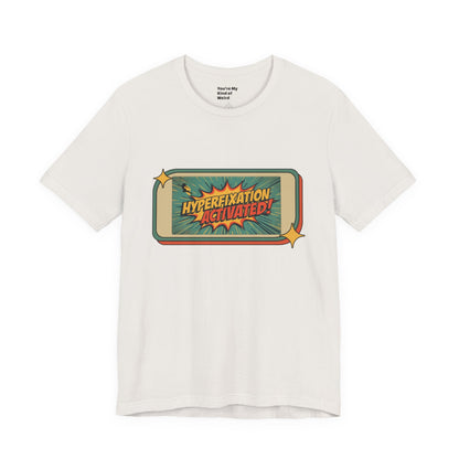 Hyperfixation Activated Unisex Tee - Fun Shirt for Neurodivergents, Gift for ADHD Awareness, Casual Wear, Humor Tee, Quirky Fashion