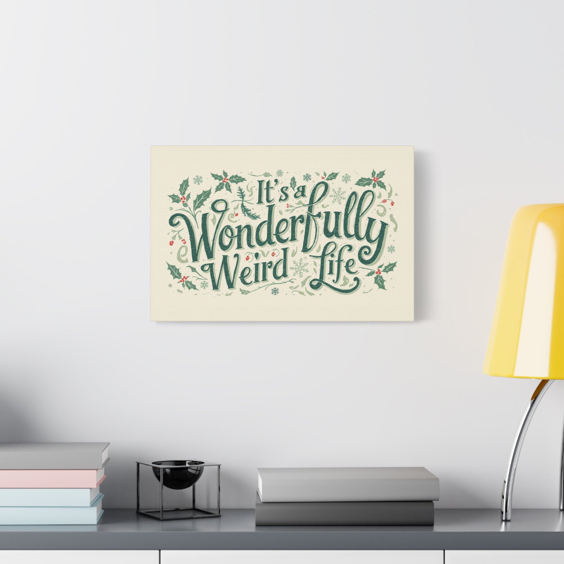 Canvas Wall Art — "It's a Wonderfully Weird Life" Holiday Typography Print - You're My Kind of Weird